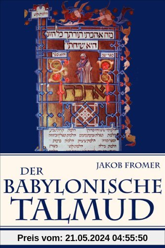 Der Babylonische Talmud: Ein Zugang zur wichtigsten Quelle der jüdischen Religion